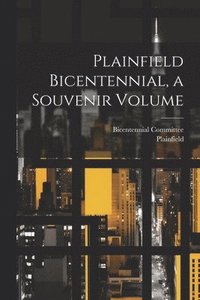 bokomslag Plainfield Bicentennial, a Souvenir Volume