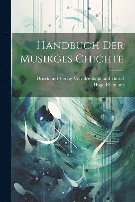 Handbuch der Musikges chichte 1