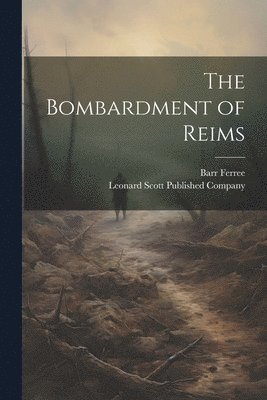 Barr Ferree, Leonard Scott Published Company - Bombardment of Reims, Häftad