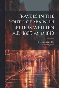bokomslag Travels in the South of Spain, in Letters Written A.D. 1809 and 1810
