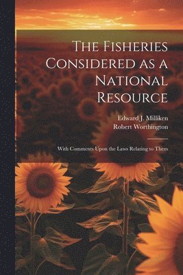 Robert Worthington, Edward J Milliken - Fisheries Considered as a National Resource, Häftad