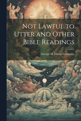 bokomslag Not Lawful to Utter and Other Bible Readings
