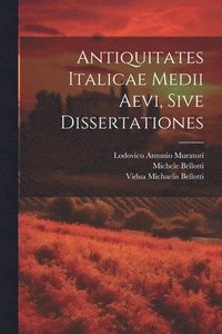 bokomslag Antiquitates Italicae Medii Aevi, Sive Dissertationes