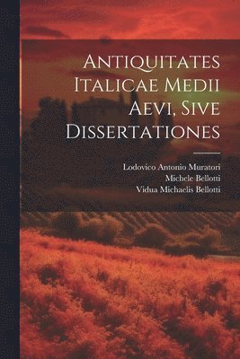 bokomslag Antiquitates Italicae Medii Aevi, Sive Dissertationes