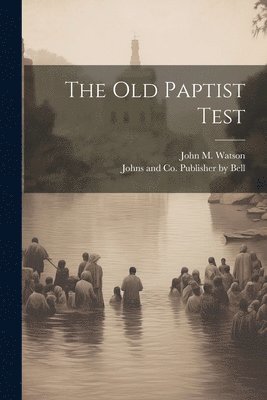 The Old Paptist Test 1