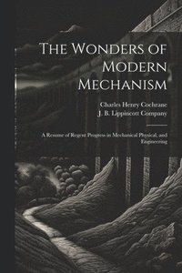 bokomslag Wonders of Modern Mechanism