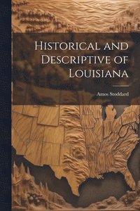 bokomslag Historical and Descriptive of Louisiana