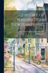 bokomslag History of Washington, New Hampshire,
