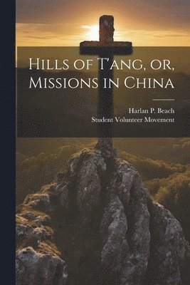 Hills of T'ang, or, Missions in China 1