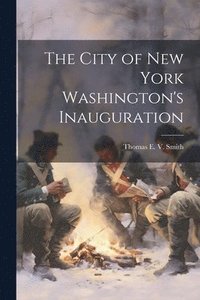 bokomslag The City of New York Washington's Inauguration