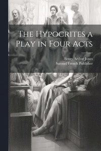 bokomslag The Hypocrites a Play in Four Acts