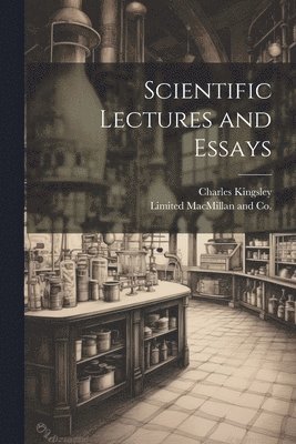 Charles Kingsley, Limited MacMillan and Co - Scientific Lectures and Essays, Häftad