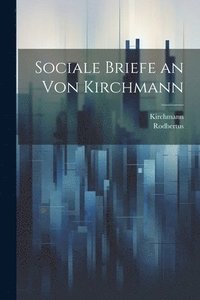 bokomslag Sociale Briefe an von Kirchmann
