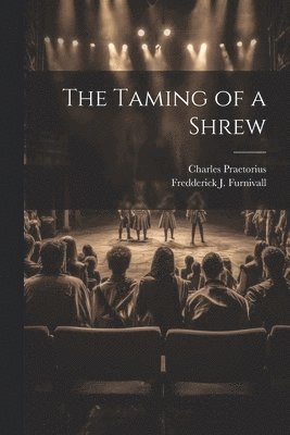 Charles Praetorius, Fredderick J Furnivall, Fredderick J. Furnivall - Taming of a Shrew, Häftad