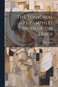 bokomslag The Tonsorial Art Pamphlet Origin of the Trade