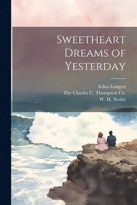 Sweetheart Dreams of Yesterday 1