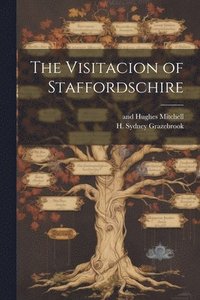 bokomslag The Visitacion of Staffordschire