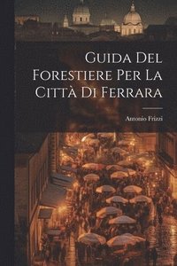 bokomslag Guida Del Forestiere Per La Citt Di Ferrara