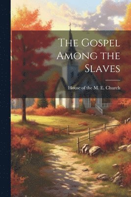 The Gospel Among the Slaves 1