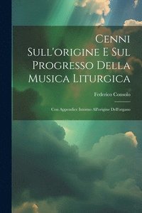 bokomslag Cenni Sull'origine E Sul Progresso Della Musica Liturgica