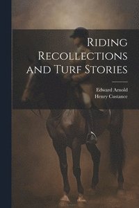 bokomslag Riding Recollections and Turf Stories