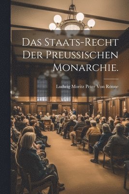 bokomslag Das Staats-Recht der Preuischen Monarchie.