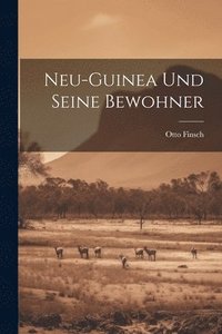 bokomslag Neu-Guinea und seine Bewohner