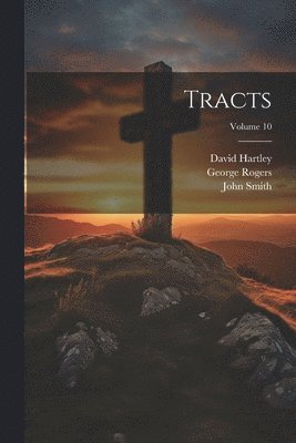 bokomslag Tracts; Volume 10