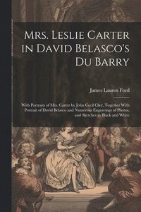 bokomslag Mrs. Leslie Carter in David Belasco's Du Barry