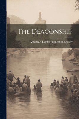 American Baptist Publication Society - Deaconship, Häftad