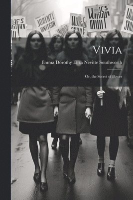 Emma Dorothy Eliza Nevitte Southworth - Vivia; Or, the Secret of Power, Häftad