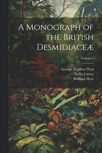 bokomslag A Monograph of the British Desmidiace; Volume 3