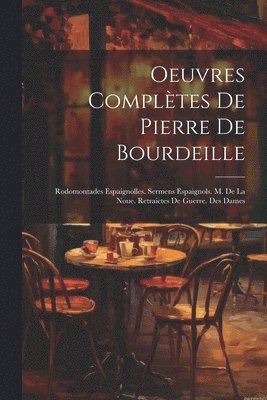 Anonymous - Oeuvres Complètes De Pierre De Bourdeille, Häftad
