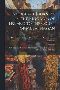 bokomslag Morocco, Journeys in the Kingdom of Fez and to the Court of Mulai Hassan