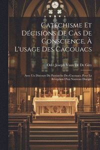 bokomslag Catchisme Et Dcisions De Cas De Conscience,  L'usage Des Cacouacs