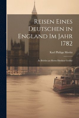 Reisen eines Deutschen in England im Jahr 1782 1