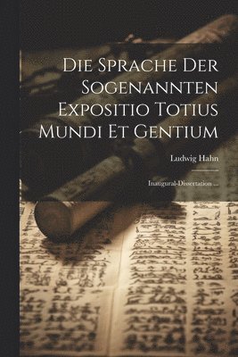 Ludwig Hahn - Sprache Der Sogenannten Expositio Totius Mundi Et Gentium, Häftad