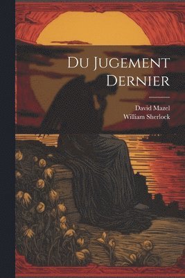 William Sherlock, David Mazel - Du Jugement Dernier, Häftad