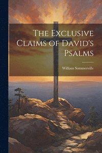 bokomslag The Exclusive Claims of David's Psalms