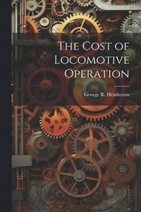 bokomslag Cost of Locomotive Operation