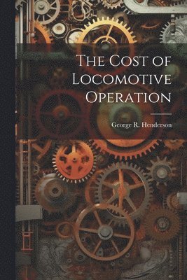 bokomslag Cost of Locomotive Operation