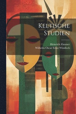 Heinrich Zimmer, Wilhelm Oscar Ernst Windisch - Keltische Studien, Häftad