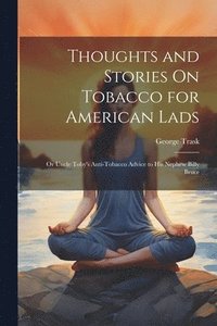 bokomslag Thoughts and Stories On Tobacco for American Lads
