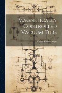 bokomslag Magnetically Controlled Vacuum Tube