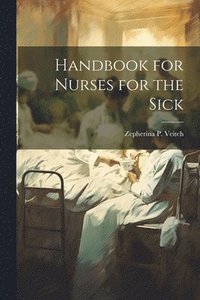 bokomslag Handbook for Nurses for the Sick