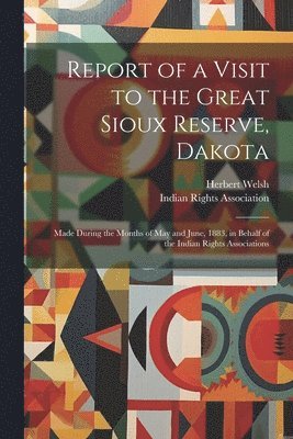 bokomslag Report of a Visit to the Great Sioux Reserve, Dakota