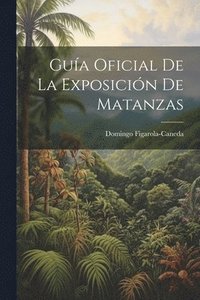 bokomslag Gua Oficial De La Exposicin De Matanzas