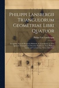 bokomslag Philippi Lansbergii Triangulorum Geometriae Libri Quatuor
