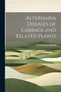 bokomslag Alternaria Diseases of Cabbage and Related Plants