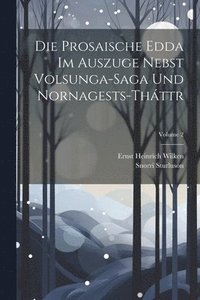 bokomslag Die Prosaische Edda Im Auszuge Nebst Volsunga-Saga Und Nornagests-Thttr; Volume 2